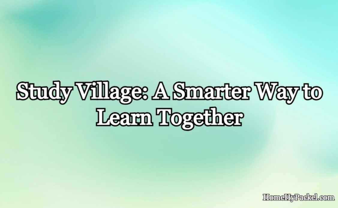 Building Your Study Village